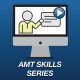 AMT Skills Series of Courses